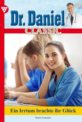 Dr. Daniel Classic 18 – Arztroman