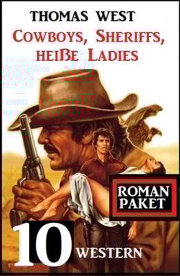 Cowboys, Sheriffs, heiße Ladies: 10 Western