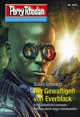 Perry Rhodan 3031: Die Gewaltigen von Everblack