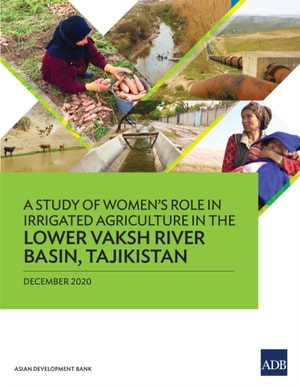 Study of Women's Role in Irrigated Agriculture in the Lower Vaksh River Basin, Tajikistan