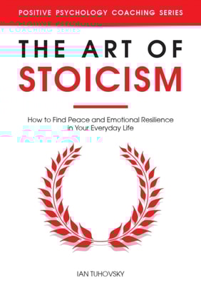 Art of Stoicism: How to Find Peace and Emotional Resilience in Your Everyday Life