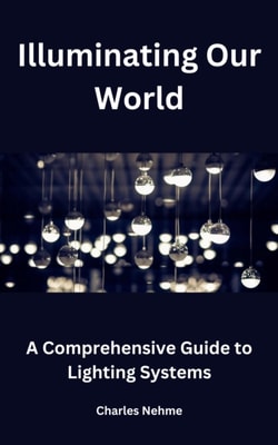 Illuminating Our World: A Comprehensive Guide to Lighting Systems