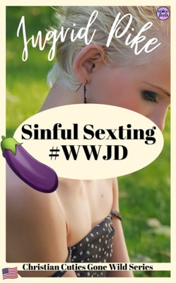 Sinful Sexting #WWJD: Christian Cuties Gone Wild Series (English Edition)