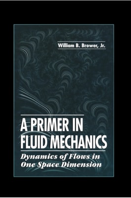 Primer in Fluid MechanicsDynamics of Flows in One Space Dimension