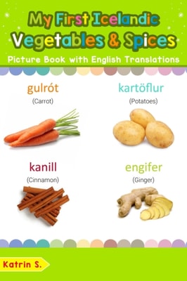My First Icelandic Vegetables & Spices Picture Book with English Translations