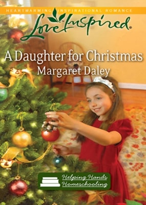 Daughter for Christmas (Mills & Boon Love Inspired) (Helping Hands Homeschooling, Book 3)