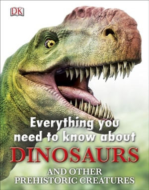 Everything You Need to Know about Dinosaurs