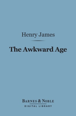 Awkward Age (Barnes & Noble Digital Library)