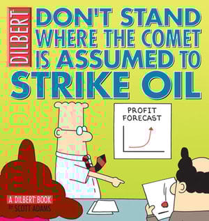 Don't Stand Where the Comet Is Assumed to Strike Oil