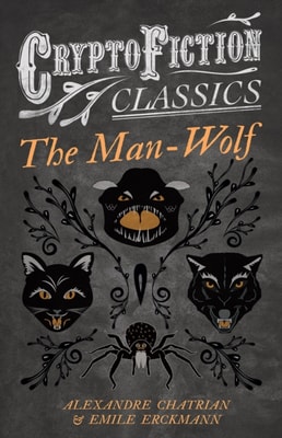 Man-Wolf (Cryptofiction Classics - Weird Tales of Strange Creatures)