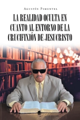La Realidad Oculta en Cuanto al Entorno de la Crucifixión de Jesucristo