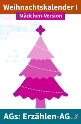 Erzählen-AG: Weihnachtskalender I Mädchen-Version