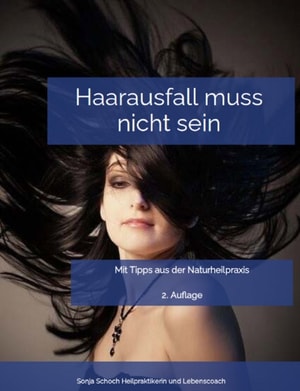 Haarausfall muss nicht sein - Mit Tipps aus der Naturheilpraxis