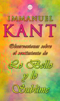 Observaciones Sobre el Sentimiento de lo Bello y lo Sublime