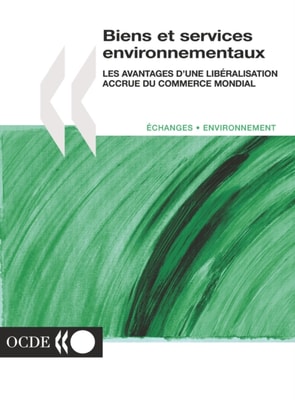 Biens et services environnementaux Les avantages d'une liberalisation accrue du commerce mondial