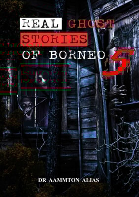 Real Ghost Stories of Borneo 5
