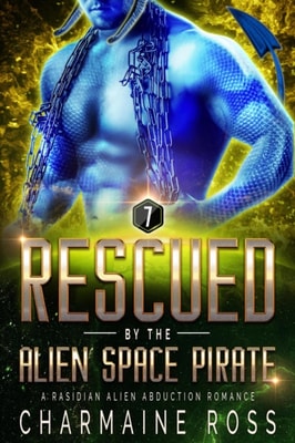 Rescued by the Alien Space Pirate: A Rasidian Alien Warrior SciFi Romance