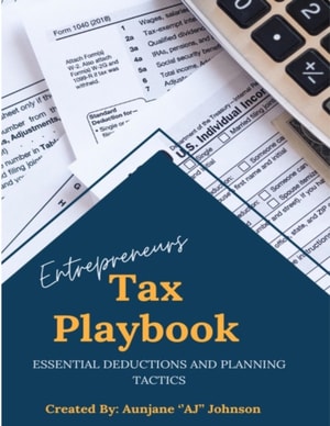 Entrepreneurs Tax Playbook: Essential Deductions and Planning Tactics