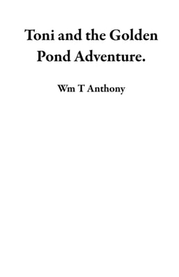 Toni and the Golden Pond Adventure.