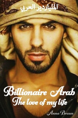 Billionaire Arab The love of my life