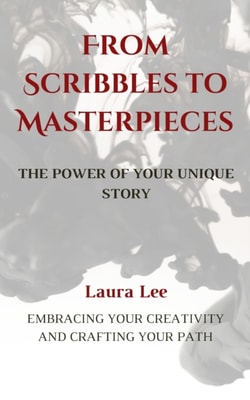 From Scribbles to Masterpieces:  The Power of Your Unique Story