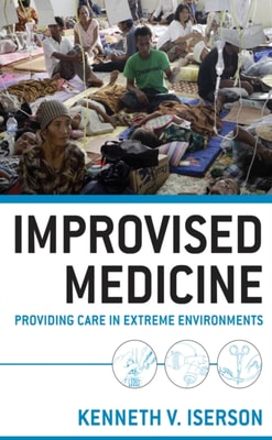 Improvised Medicine: Providing Care in Extreme Environments