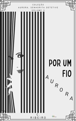 Por um fio, Aurora
