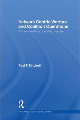 Network Centric Warfare and Coalition Operations