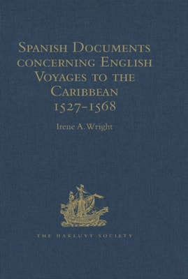 Spanish Documents concerning English Voyages to the Caribbean 1527-1568