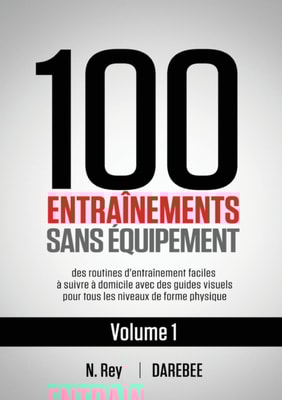 100 Entrainements Sans Equipement Vol. 1