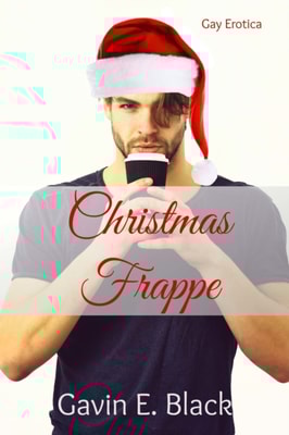Christmas Frappe: Gay Erotica