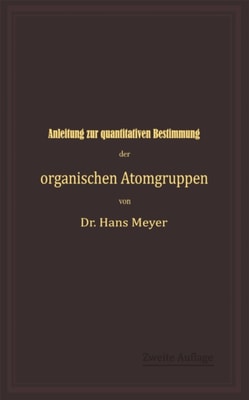 Anleitung zur quantitativen Bestimmung der organischen Atomgruppen