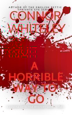 Horrible Way To Go: A Kendra Detective Mystery Short Story