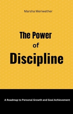 Power of Discipline:A Roadmap to Personal Growth and Goal Achievement