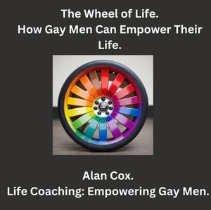 Wheel of Life. How Gay Men Can Empower Their Life.