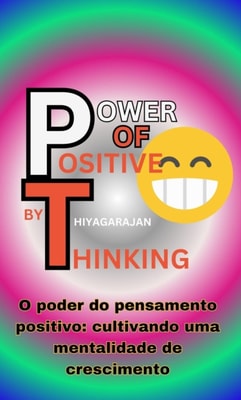 O poder do pensamento positivo: cultivando uma mentalidade de crescimento/&quote;The Power of Positive Thinking: Developing a Growth Mindset&quote;