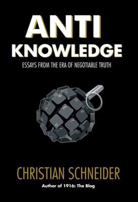 Anti-Knowledge: Essays From the Era of Negotiable Truth