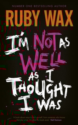 I m Not as Well as I Thought I Was