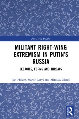 Militant Right-Wing Extremism in Putin's Russia
