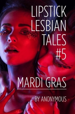 Lipstick Lesbian Tales #5: Mardi Gras