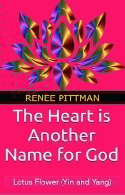 Heart Is Another Name for God: A Metaphysical Search for Life's Meaning (Yin and Yang)