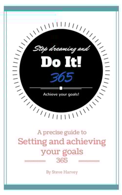 365 Stop Dreaming and Do It a Precise Guide to Setting and Achieving Your Goals