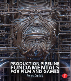 Production Pipeline Fundamentals for Film and Games