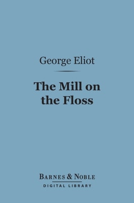 Mill on the Floss (Barnes & Noble Digital Library)