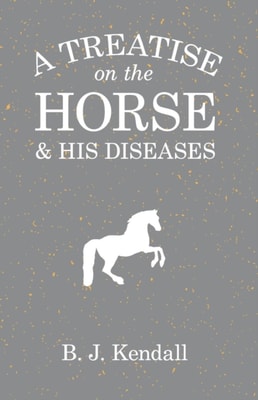 Treatise on the Horse and His Diseases