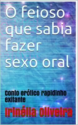 O feioso  que sabia fazer sexo oral