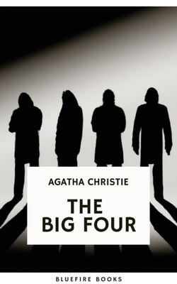 Big Four: A Classic Detective eBook Replete with International Intrigue
