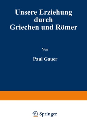 Unsere Erziehung durch Griechen und Römer