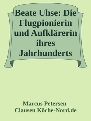 Beate Uhse: Die Flugpionierin und Aufklärerin ihres Jahrhunderts