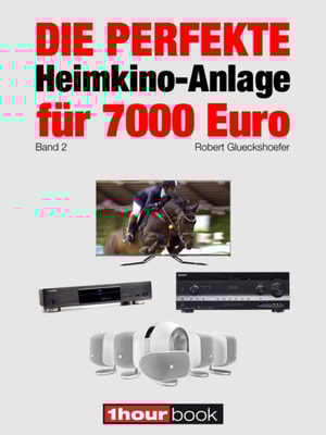 Die perfekte Heimkino-Anlage für 7000 Euro (Band 2)